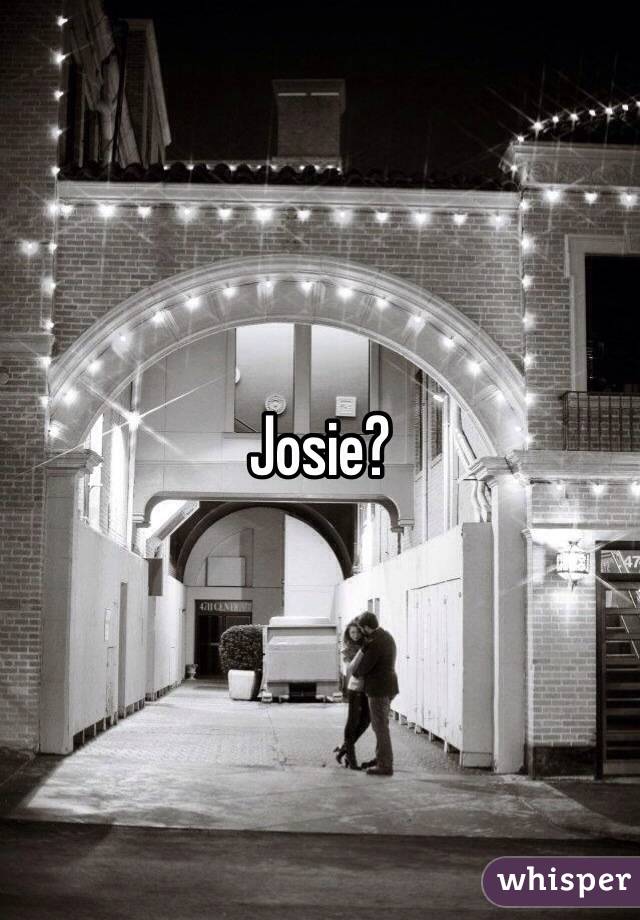 Josie?