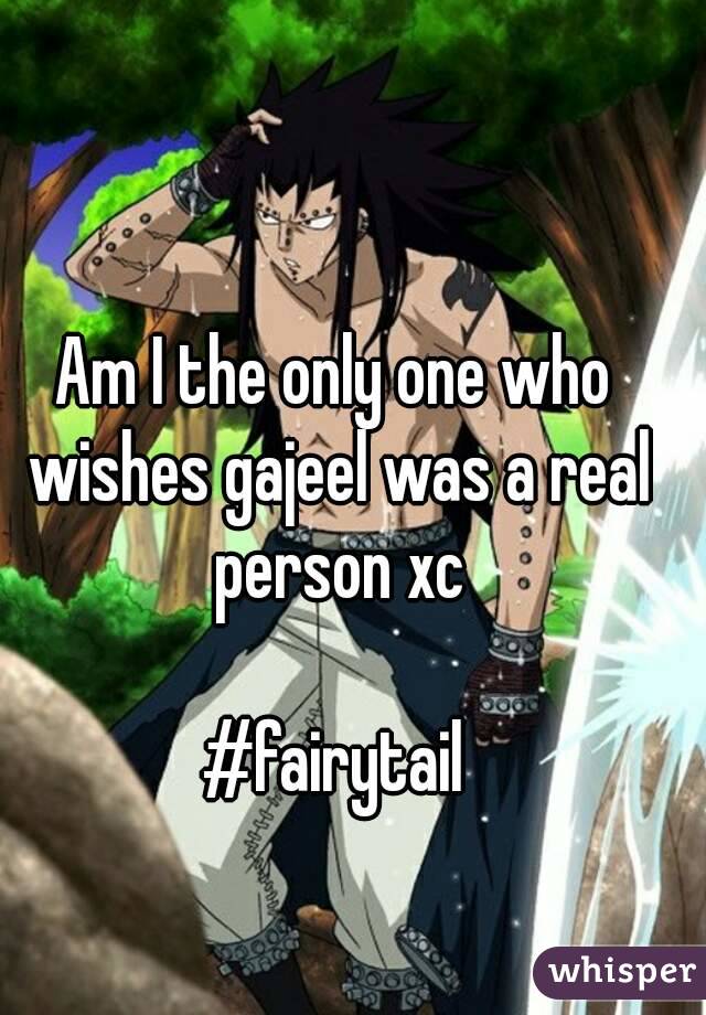 Am I the only one who wishes gajeel was a real person xc

#fairytail