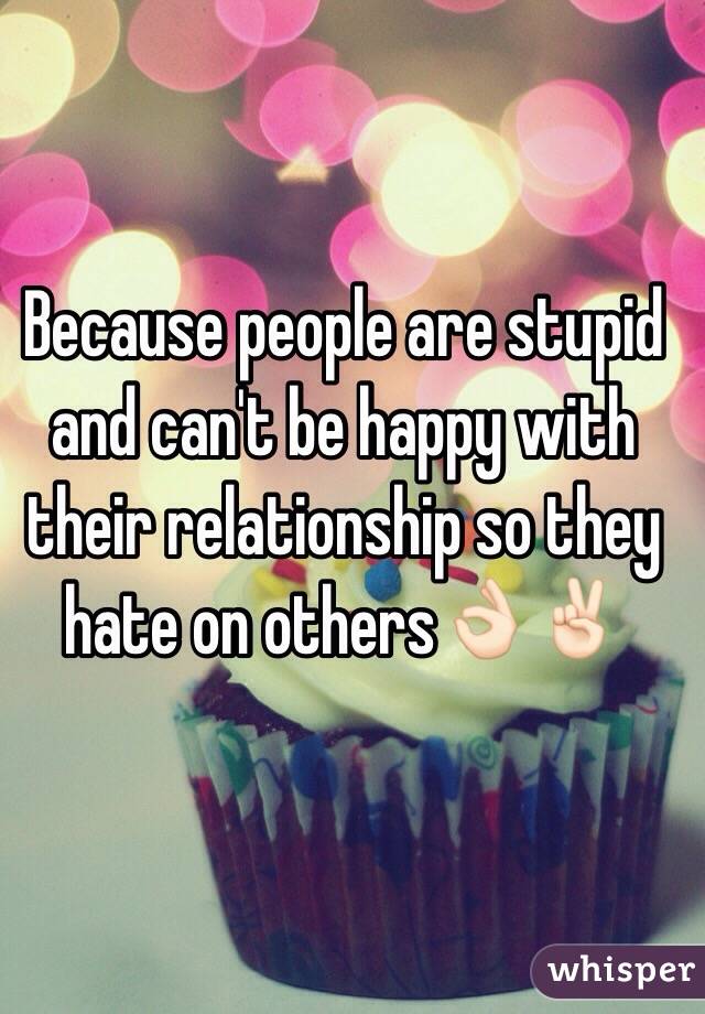 Because people are stupid and can't be happy with their relationship so they hate on others👌🏻✌🏻️