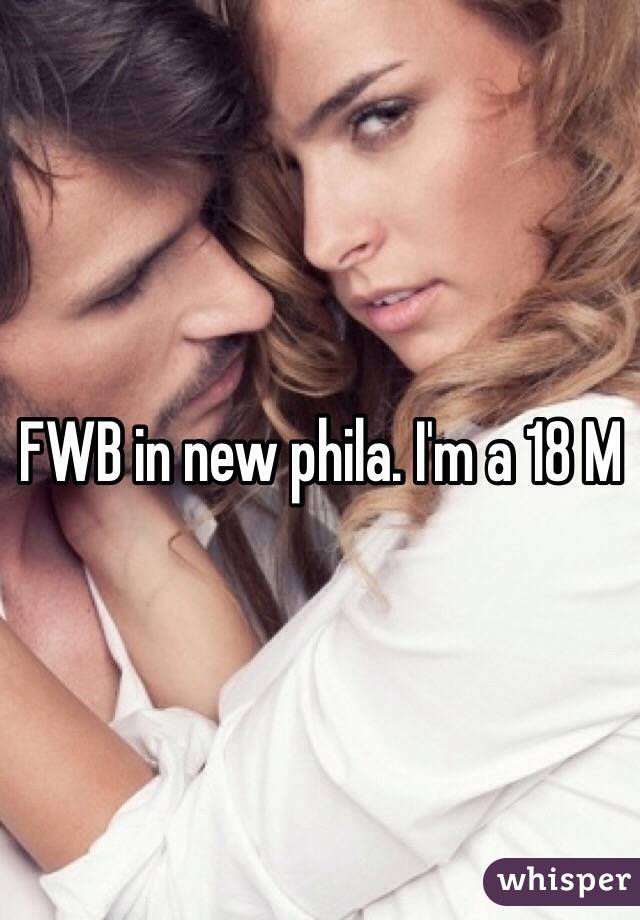 FWB in new phila. I'm a 18 M