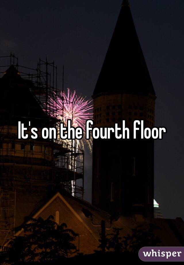 It's on the fourth floor