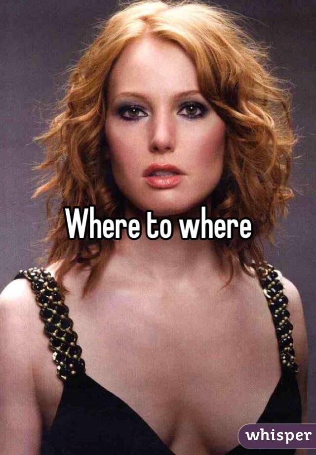 Where to where
