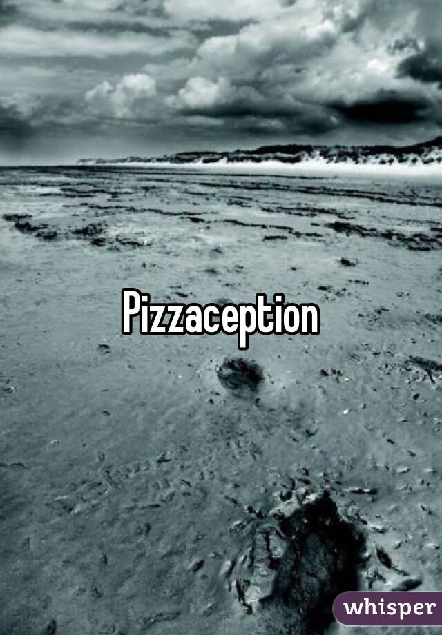 Pizzaception