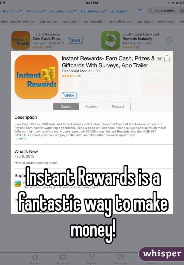 Instant Rewards is a fantastic way to make money!