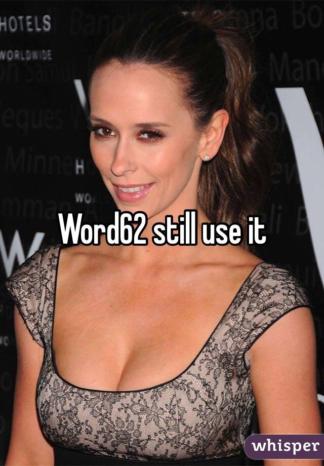 Word62 still use it