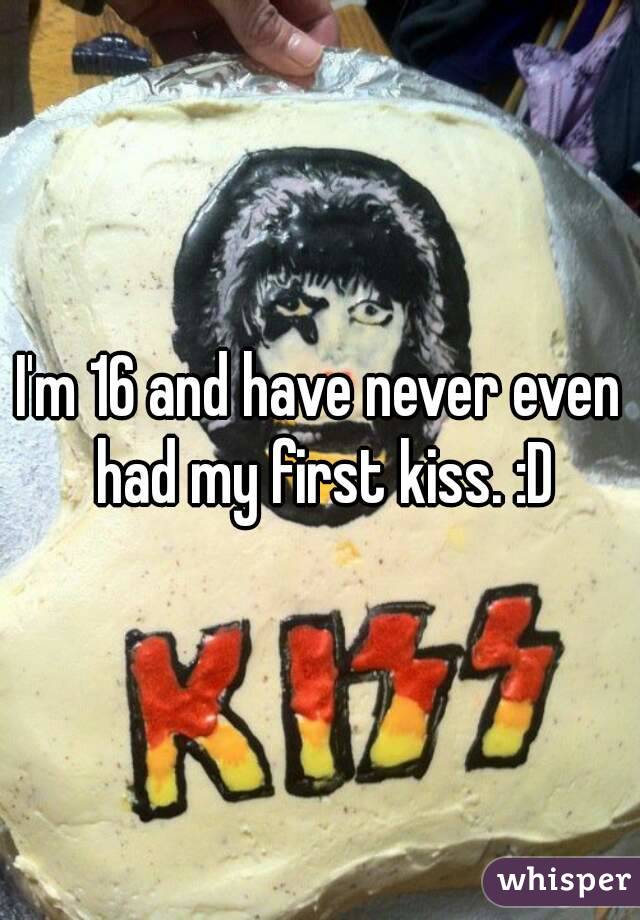 I'm 16 and have never even had my first kiss. :D