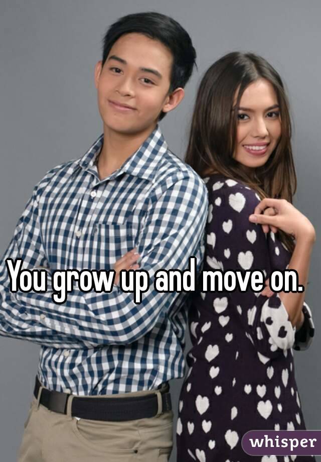 You grow up and move on.