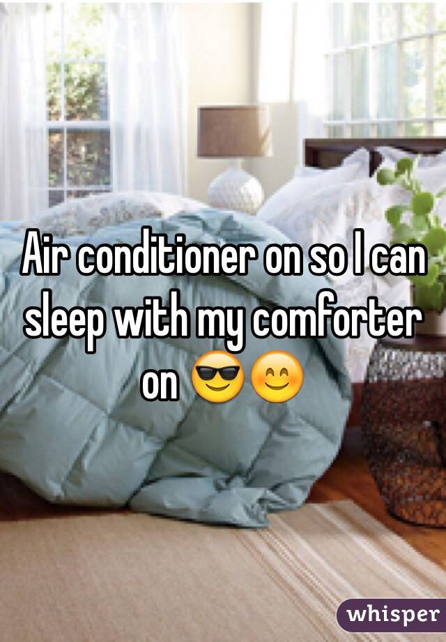 Air conditioner on so I can sleep with my comforter on 😎😊