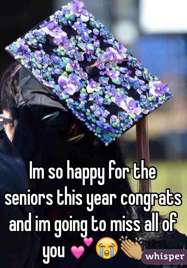 Im so happy for the seniors this year congrats and im going to miss all of you 💕😭👏🏽