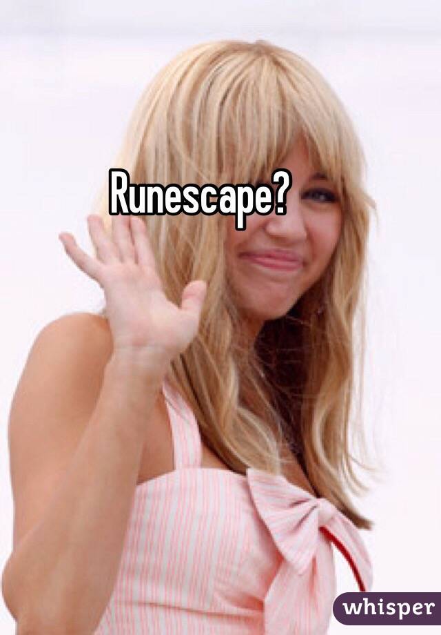 Runescape?