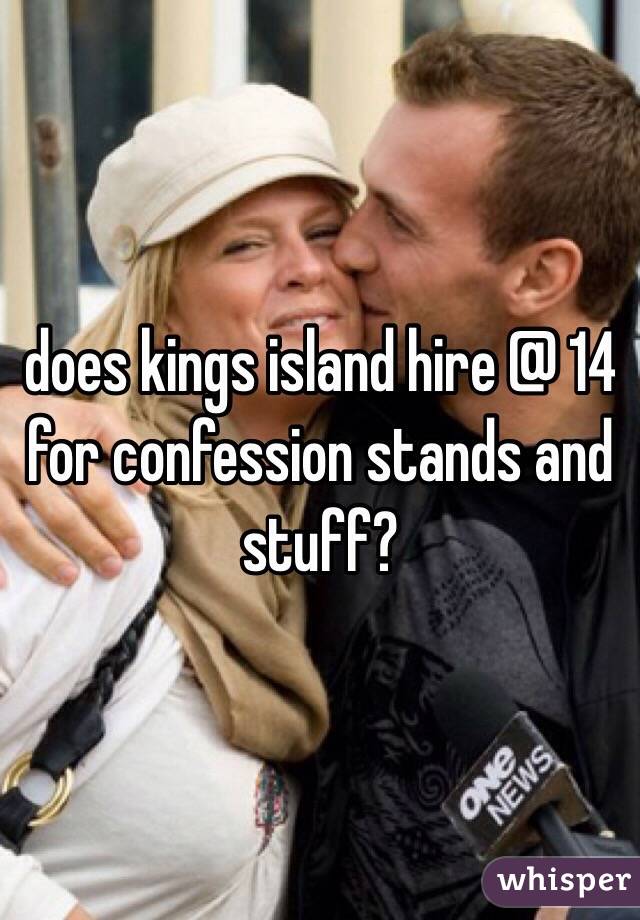 does kings island hire @ 14 for confession stands and stuff?