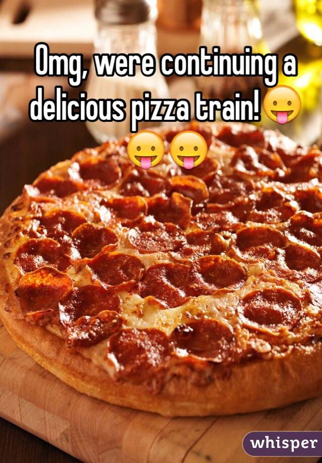 Omg, were continuing a delicious pizza train!😛😛😛