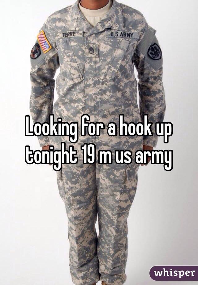 Looking for a hook up tonight 19 m us army 