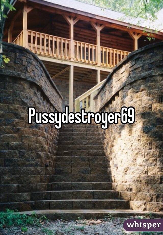 Pussydestroyer69