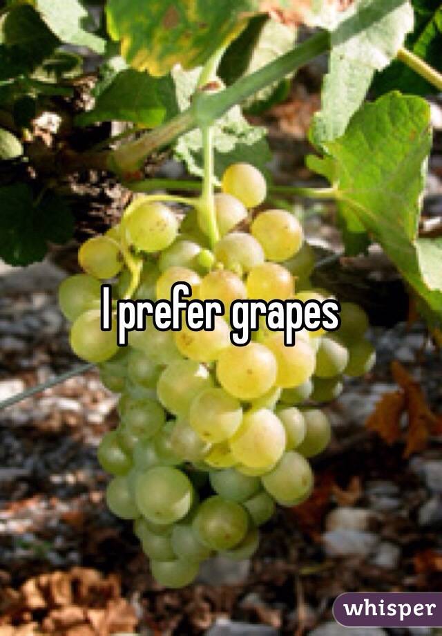 I prefer grapes
