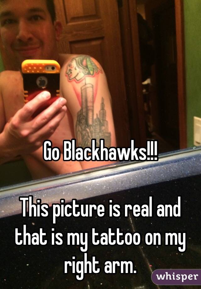 Go Blackhawks!!!

This picture is real and that is my tattoo on my right arm.