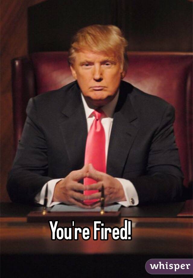 You're Fired! 
