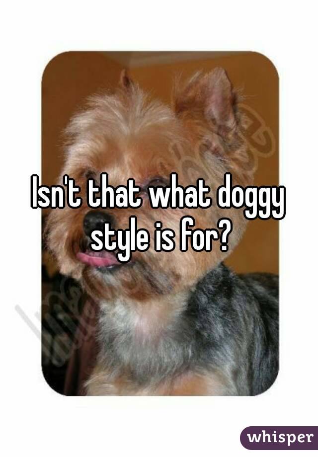 Isn't that what doggy style is for?