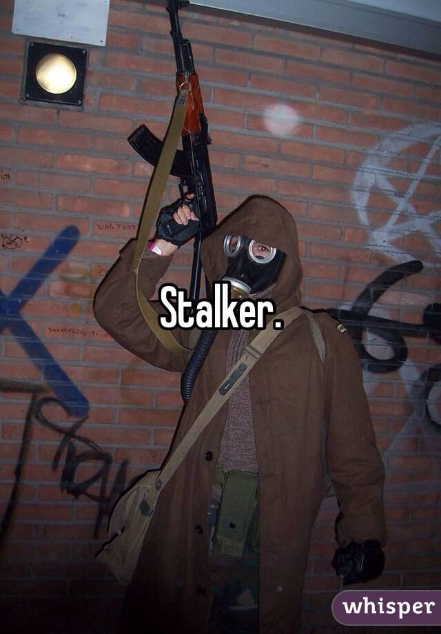 Stalker.