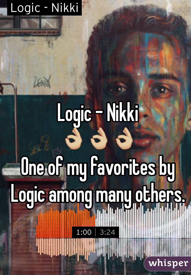 Logic - Nikki
👌🏼👌🏼👌🏼
One of my favorites by Logic among many others.