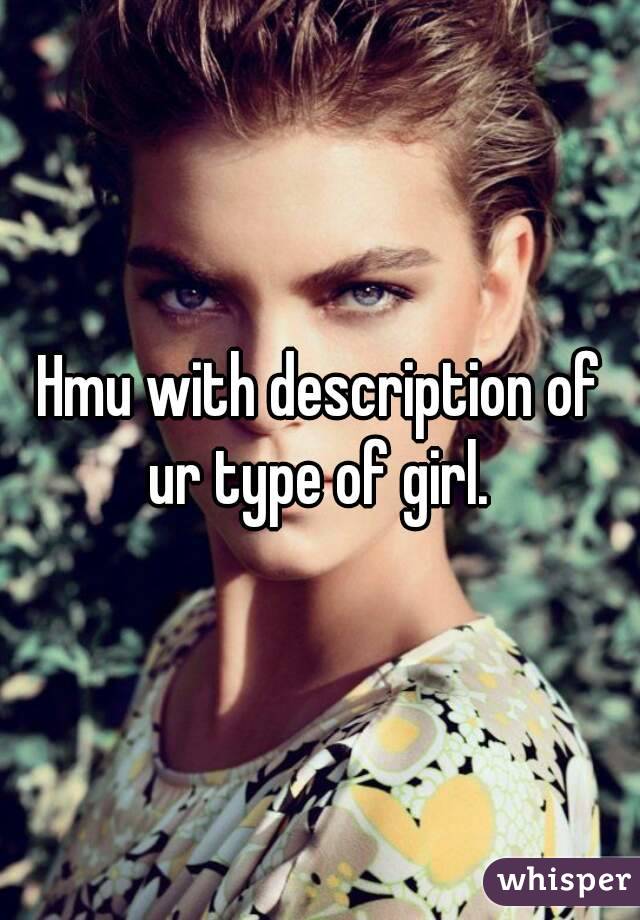 Hmu with description of ur type of girl. 