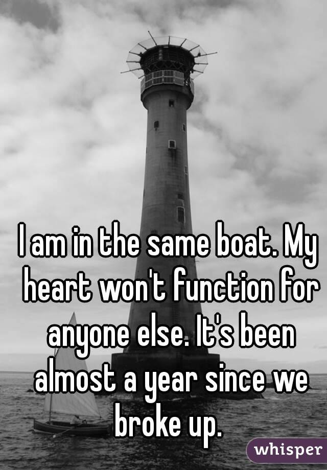 I am in the same boat. My heart won't function for anyone else. It's been almost a year since we broke up. 