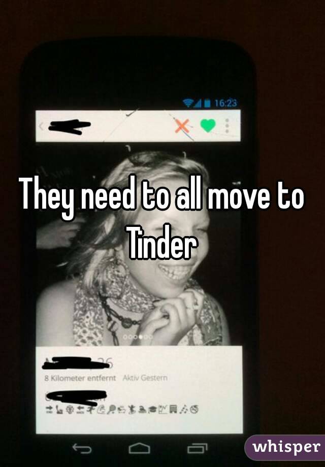 They need to all move to Tinder 