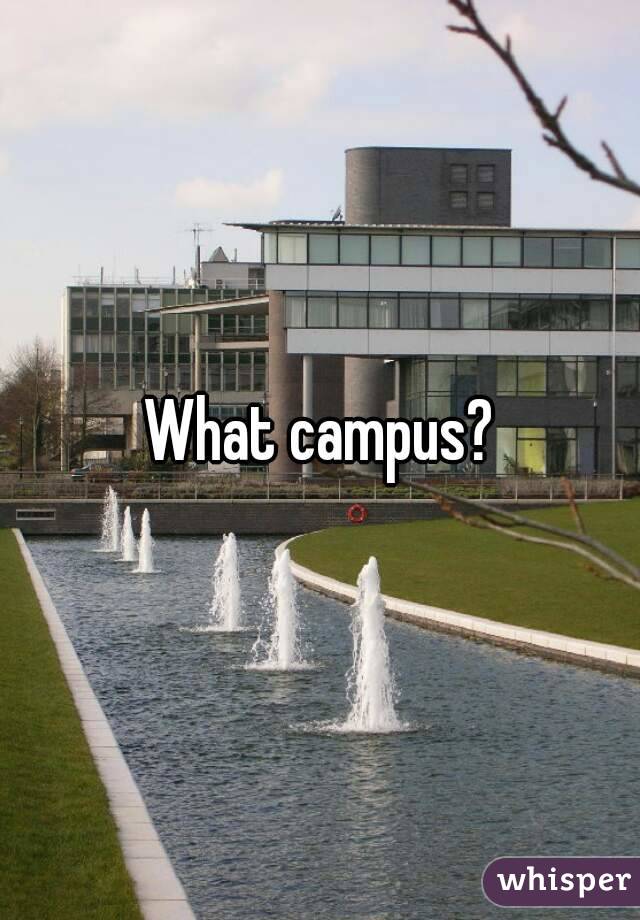 What campus?