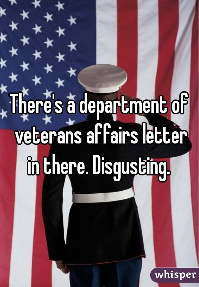 There's a department of veterans affairs letter in there. Disgusting. 
