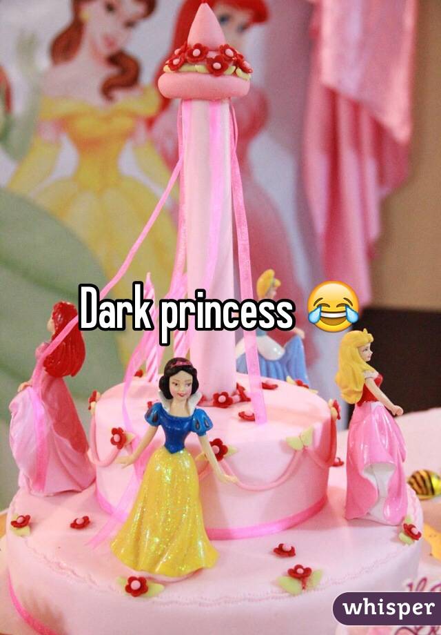 Dark princess 😂