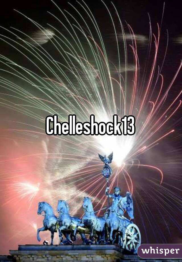 Chelleshock13