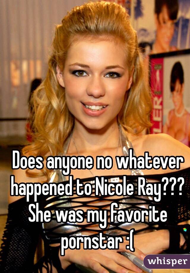 Does anyone no whatever happened to Nicole Ray??? She was my favorite pornstar :(