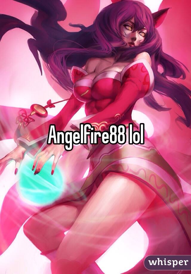 Angelfire88 lol