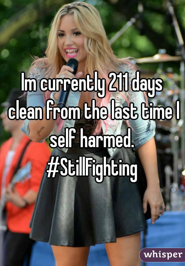 Im currently 211 days clean from the last time I self harmed. 
#StillFighting