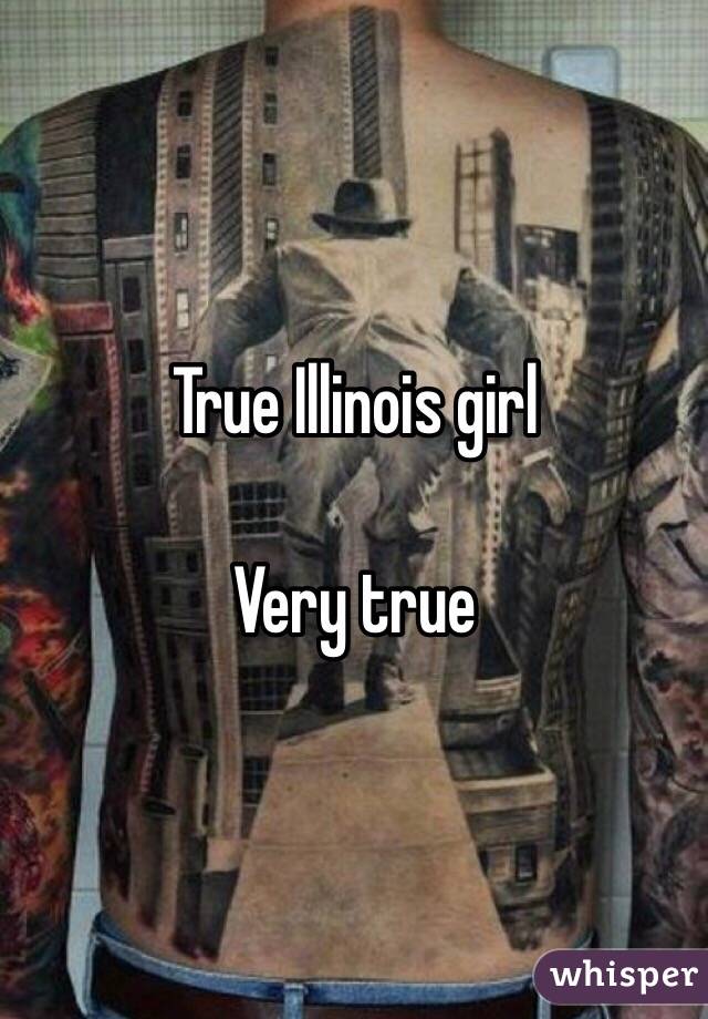 True Illinois girl

Very true