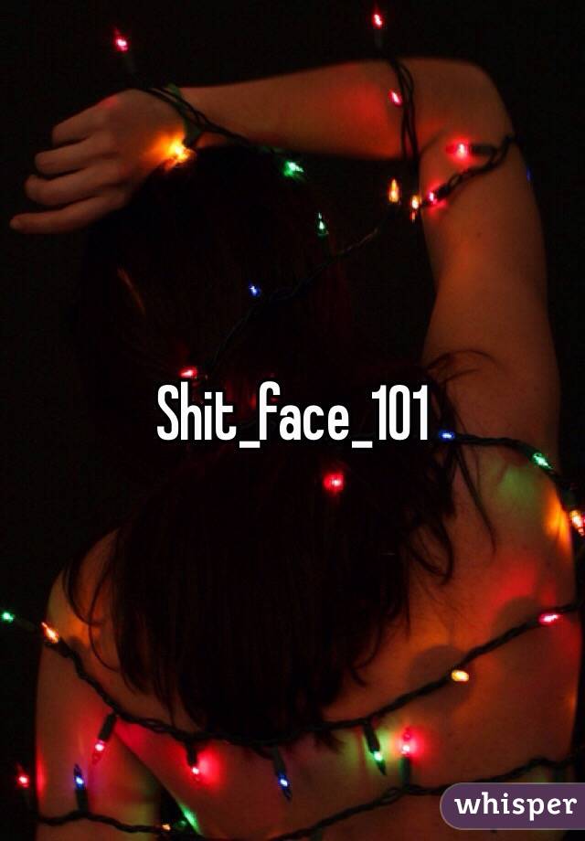 Shit_face_101