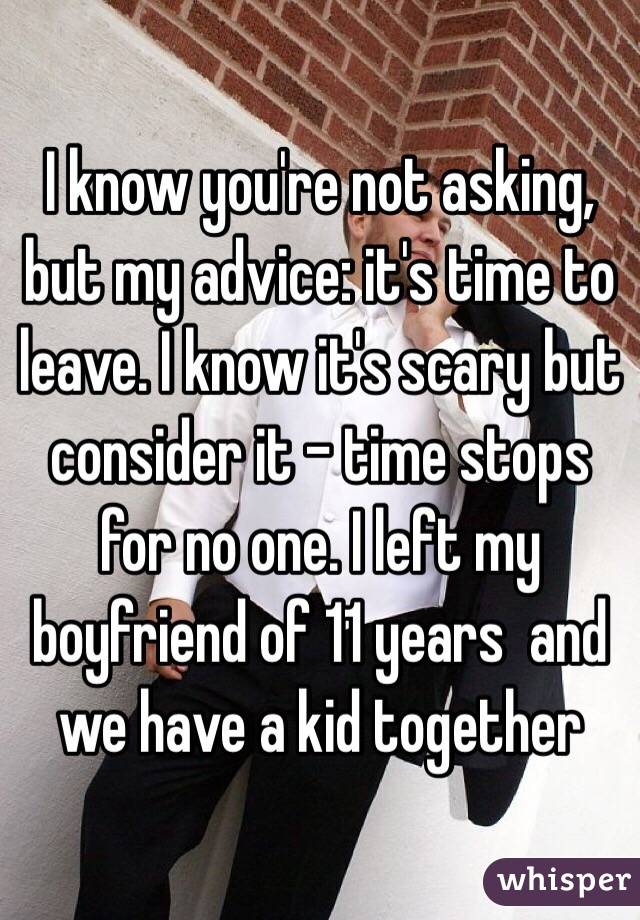 I know you're not asking, but my advice: it's time to leave. I know it's scary but consider it - time stops for no one. I left my boyfriend of 11 years  and we have a kid together 