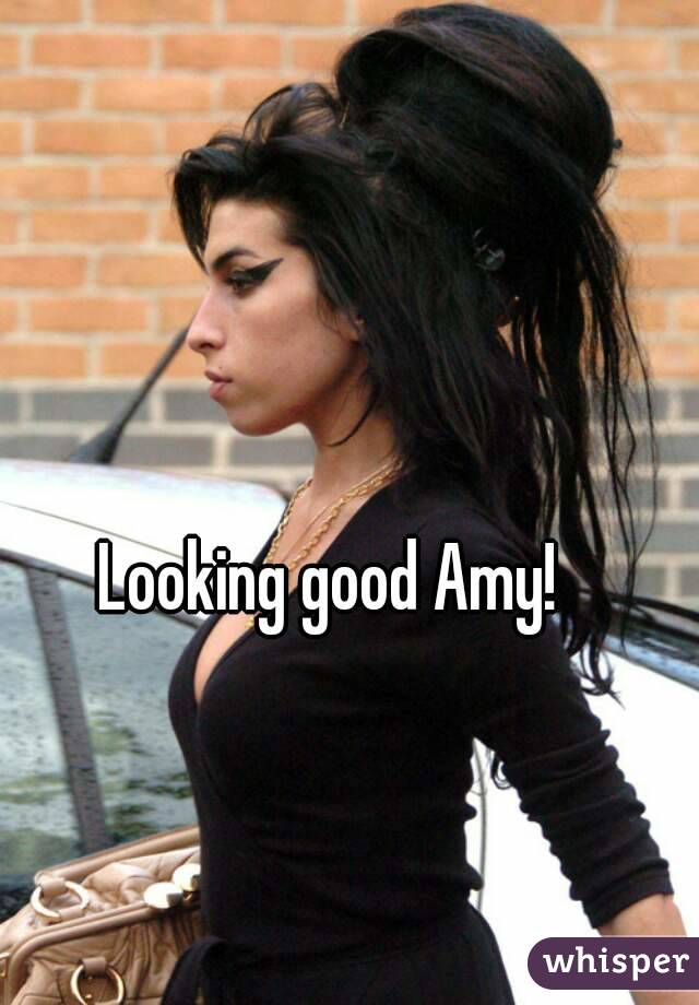 Looking good Amy!