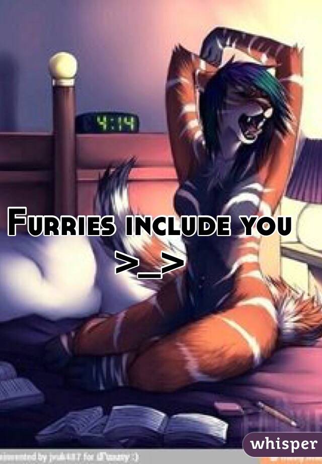 Furries include you >_>