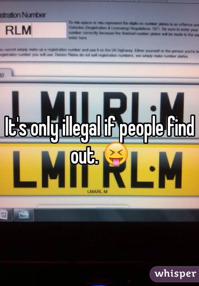 It's only illegal if people find out. 😝