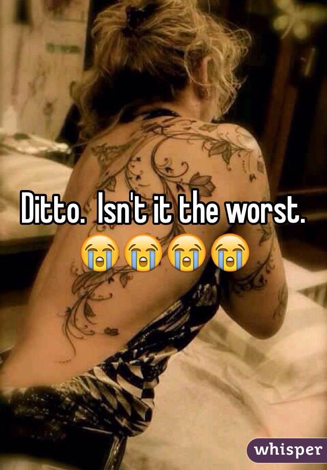 Ditto.  Isn't it the worst.  😭😭😭😭