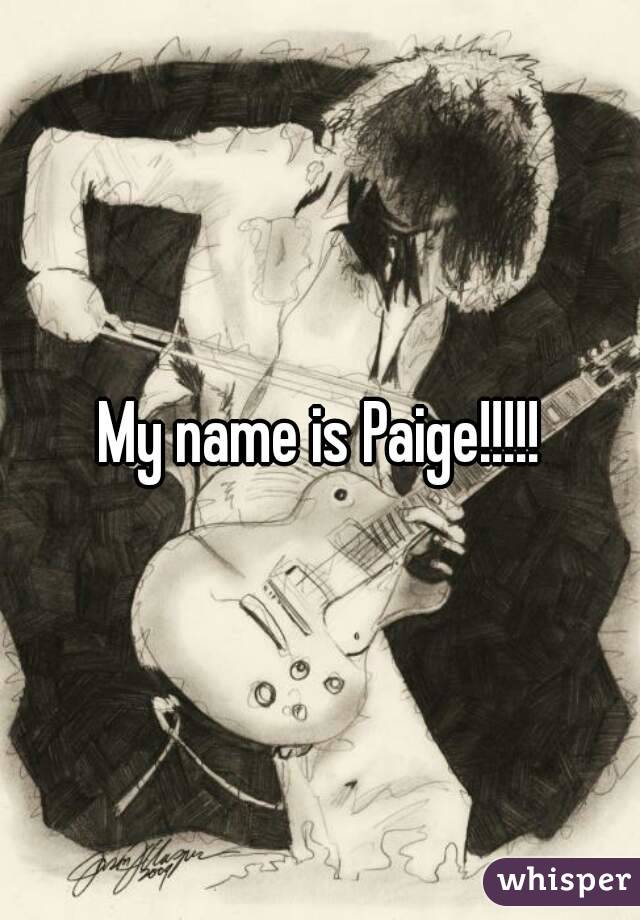 My name is Paige!!!!!
