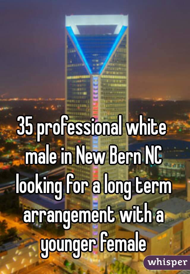 35 professional white male in New Bern NC looking for a long term arrangement with a younger female