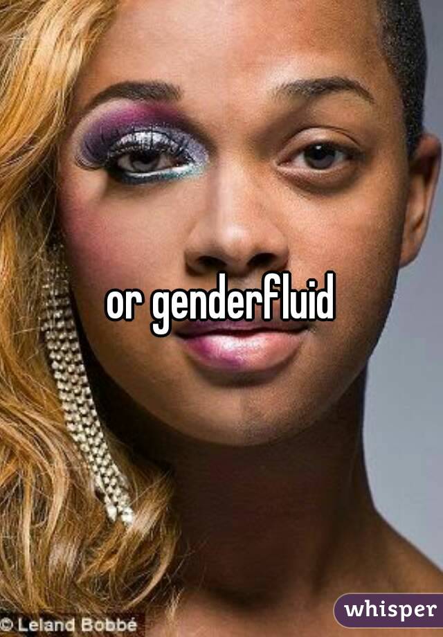 or genderfluid