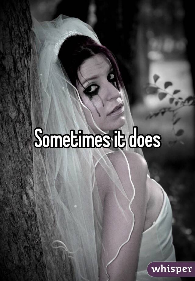 Sometimes it does