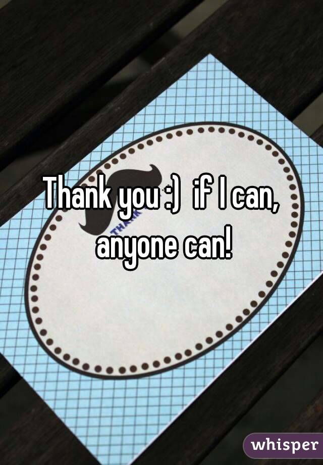 Thank you :)  if I can, anyone can!