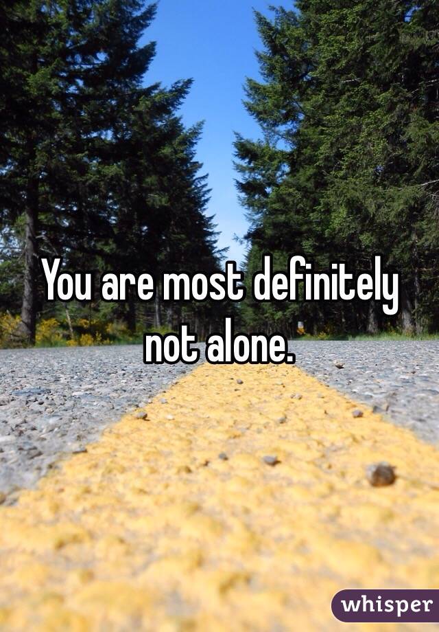 You are most definitely not alone. 