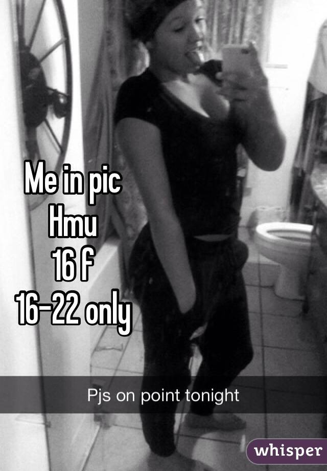 Me in pic
Hmu 
16 f
16-22 only 
