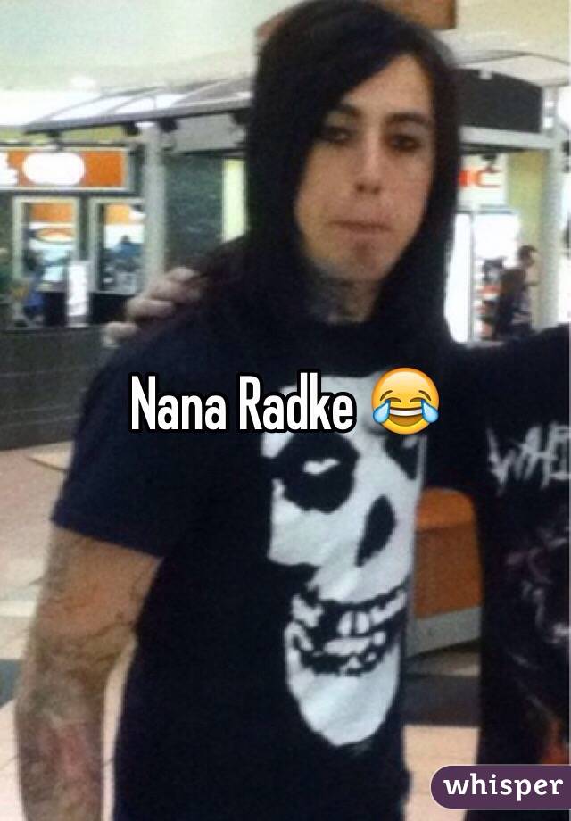 Nana Radke 😂