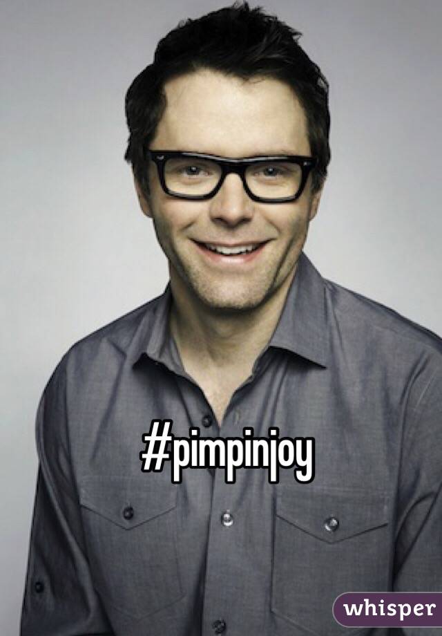 #pimpinjoy 